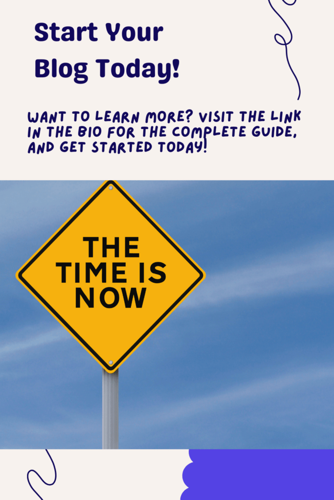 A road sign that says "The Time Is Now" with text "Start Your Blog Today!"