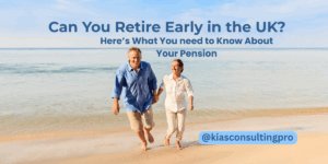 Happy retired couple walking on a beach with the text: Can You Retire Early in the UK? Here’s What You Need to Know About Your Pension – by @kiasconsultingpro