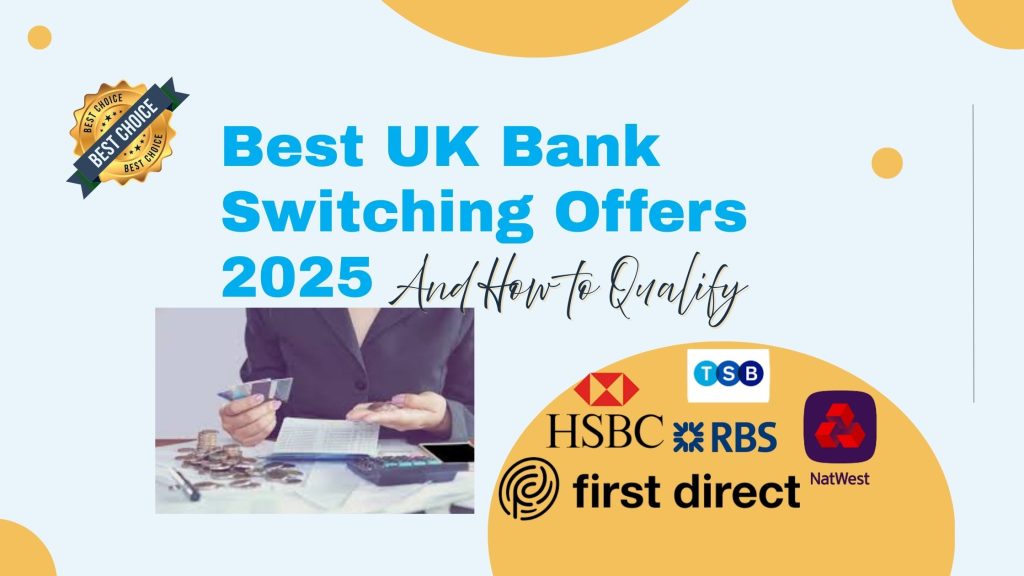 Header image with text ‘Best UK Bank Switching Offers 2025 and How to Qualify’ plus logos of HSBC, TSB, RBS, NatWest, and First Direct.