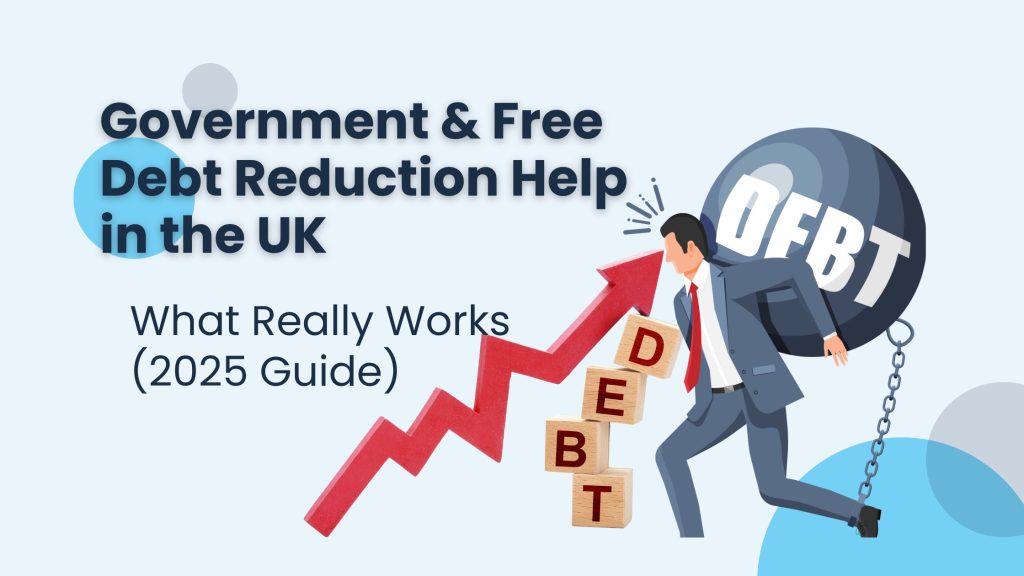 Illustration of a man carrying a heavy debt ball with a red arrow rising, symbolising debt relief. Banner for the blog “Government & Free Debt Reduction Help in the UK: What Really Works (2025 Guide).”