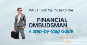 Professional woman in a suit walking confidently, with title text: Why I Took My Case to the Financial Ombudsman – A Step-by-Step Guide.